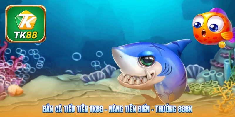 Bắn cá tiểu tiên Tk88 | Nàng Tiên Biển - Thưởng 888x Bắn cá tiểu tiên Tk88 | Nàng Tiên Biển - Thưởng 888x